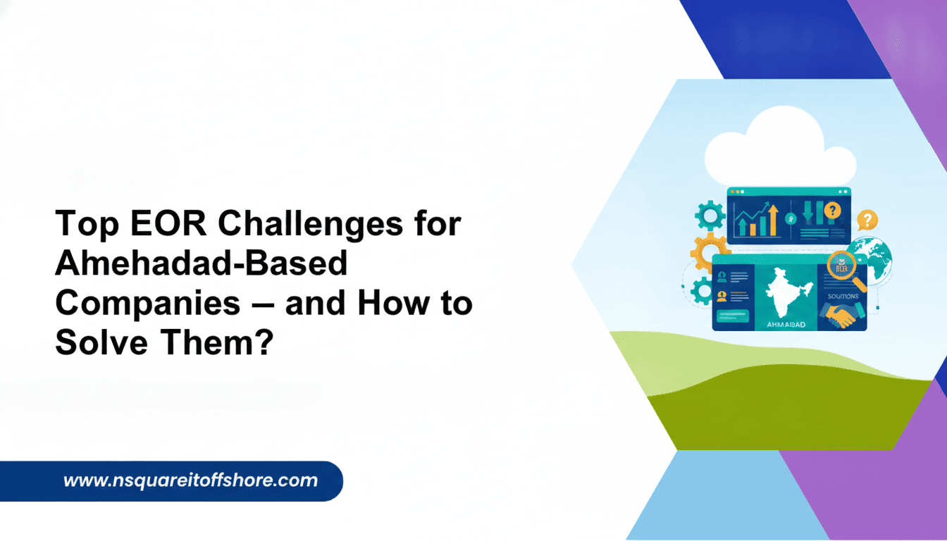 Top EOR Challenges for Ahmedabad-Based Companies — and How to Solve Them?