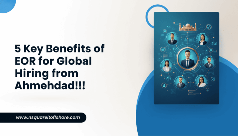5 Key Benefits of EOR for Global Hiring from Ahmedabad!!!