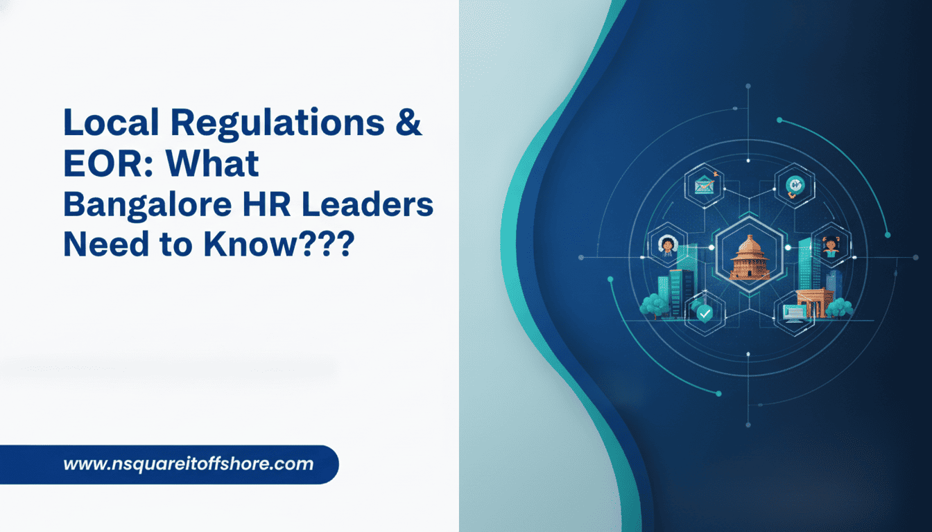 Local Regulations & EOR: What Bangalore HR Leaders Need to Know???