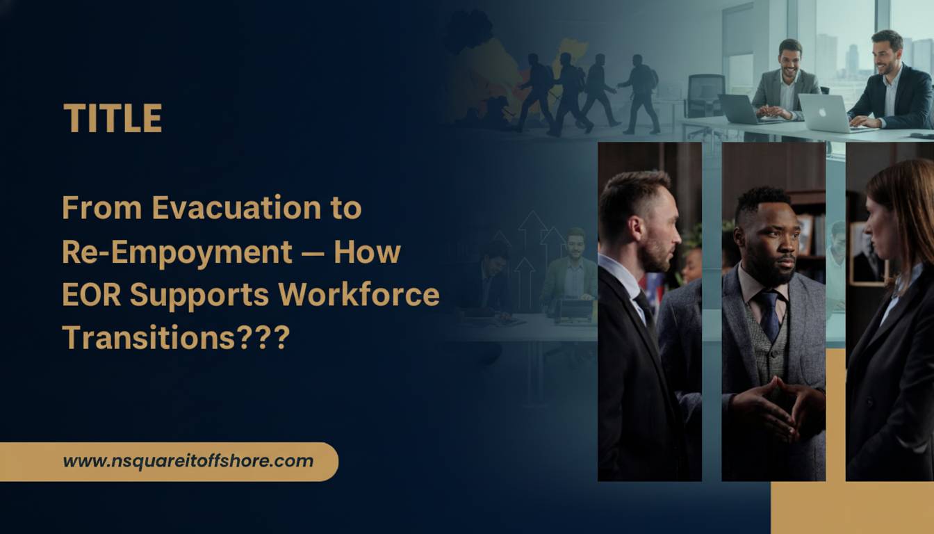 From Evacuation to Re-Employment — How EOR Supports Workforce Transitions???